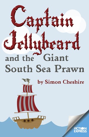 Captain Jellybeard and the Giant South Sea Prawn