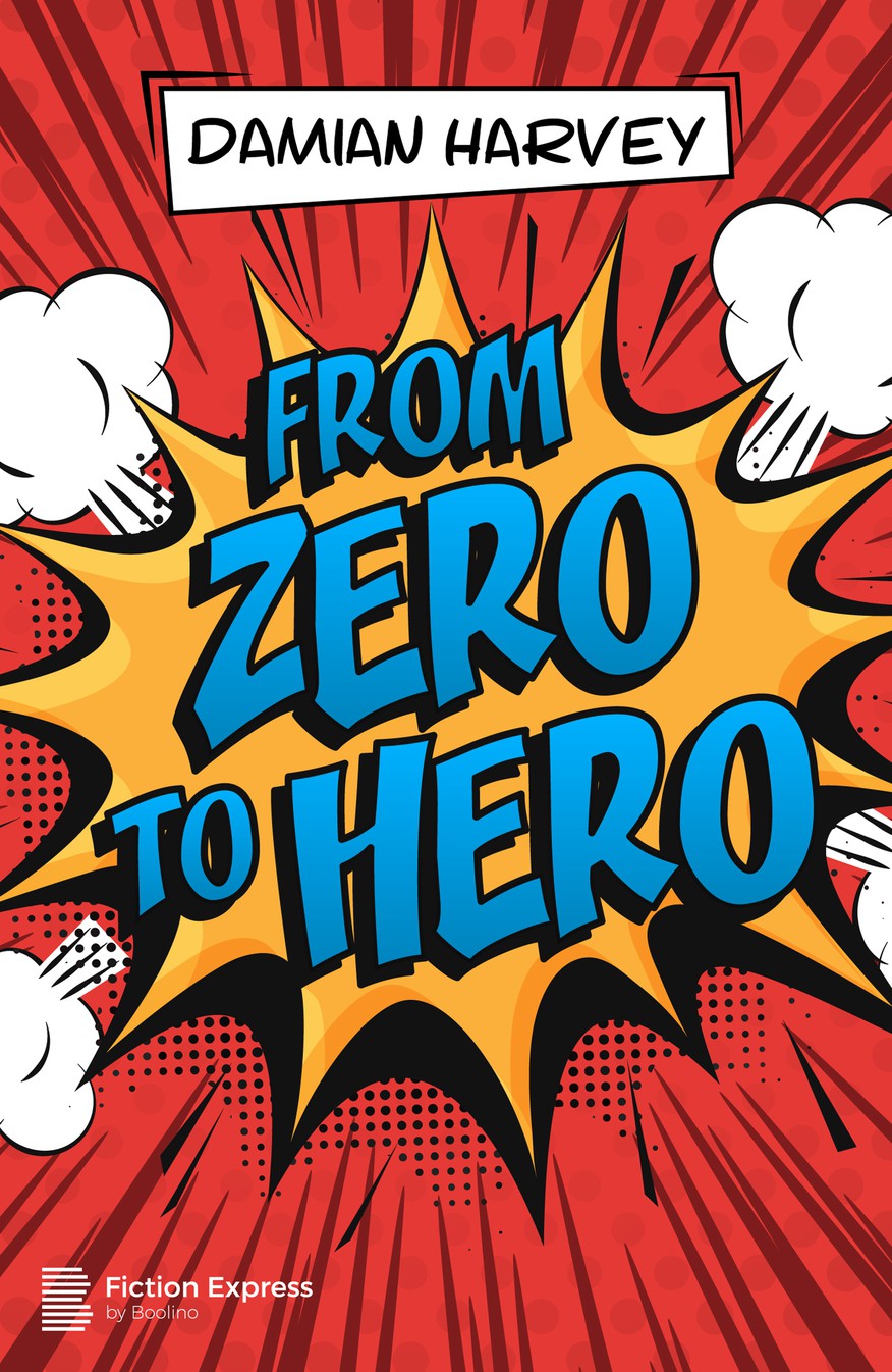 From Zero To Hero Damian Harvey Fiction Express